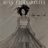Miss Erika Davies I Love You, I Do
