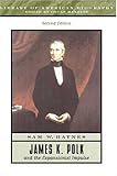 James K. Polk and the Expansionist Impulse (2nd Edition) (Library of American Biography)