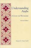 Understanding Arabs: A Guide for Westerners (The Interact Series)