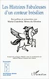 Les histoires fabuleuses d'un conteur br�silien: Traduites du portugais, Br�sil, par les �tudiantes de Ma�trise en langues �trang�res appliqu�es de l'Universit� de Paris X-Nanterre