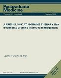 A FRESH LOOK AT MIGRAINE THERAPY: New treatments promise improved management (Postgraduate Medicine)