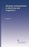 Absolute measurements in electricity and magnetism (Volume 2)