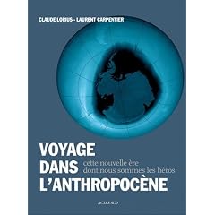 Voyage dans l'Anthropoc�ne : Cette nouvelle �re dont nous sommes les h�ros