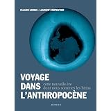 Voyage dans l'Anthropoc�ne : Cette nouvelle �re dont nous sommes les h�rospar Laurent Carpentier
