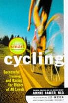 Smart Cycling: Successful Training and Racing for Riders of All Levels