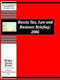 Review Worldtrade Executive, Inc.  / Russia Tax, Law and Business Briefing: 2006