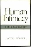 Human Intimacy: Illusion & Reality By Victor L. Brown, Jr.