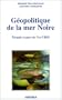 G�opolitique de la mer Noire : Turquie et Pays de l'ex-URSS