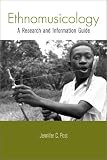 Ethnomusicology: A Research and Information Guide (Routledge Musical Bibliographies)