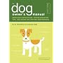 The Dog Owner's Manual: Operating Instructions, Trouble-shooting Tips, and Advice on Lifetime Maintenance
