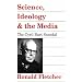 Science, Ideology, and the Media: The Cyril Burt Scandal