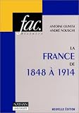 La France de 1848� 1914 / Andr� Nouschi,... [et] Antoine Olivesi,