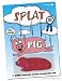 FUN SPLAT PIG