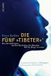 Die F�nf �Tibeter��: Das alte Geheimnis aus den Hocht�lern des Himalaya l��t Sie Berge versetzen. Umfangreicher Serviceteil