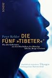 Die F&uuml;nf Tibeter: Das alte Geheimnis aus den Hocht&auml;lern des Himalaya l&auml;&szlig;t Sie Berge versetzen - Umfangreicher Serviceteil - Peter Kelder