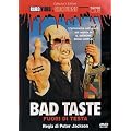 BAD TASTE..Uncut..