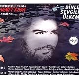  - Ahmet Kaya Sarkilari - Dinle Sevgili Ulkem