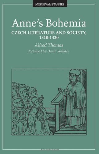 Anne's Bohemia: Czech Literature and Society, 1310-1420 (Medieval Cultures, V. 13)