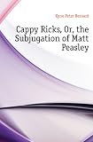 Cappy Ricks, Or, the Subjugation of Matt Peasley