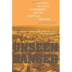 Unseen Danger: A Tragedy of People, Government, and the Centralia Mine Fire