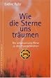 Wie die Sterne uns tr�umen. Die schamanische Reise zu den Planetenkr�ften