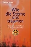 Produkt-Bild: Wie die Sterne uns tr&auml;umen. Die schamanische Reise zu den Planetenkr&auml;ften
