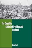 The Columbia Guide to Hiroshima and the Bomb (Columbia Guides to American History and Cultures)