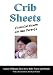 Crib Sheets: Essential Wisdom for New Parents