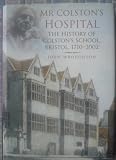 Mr Colston's Hospital : the history of Colston's School, Bristol, 1710-2002