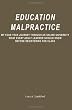 Education Malpractice: My Four Year Journey Through an Online University    What Every Adult Learner Should Know Before Registering for Class