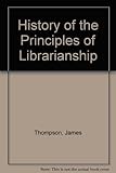 A history of the principles of librarianship
