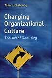Changing Organizational Culture: The Change Agents Guidebook