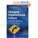 Changing Organizational Culture: The Change Agent's Guidebook