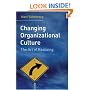 Changing Organizational Culture: The Change Agent's Guidebook