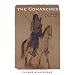 The Comanches: A History, 1706-1875 (Studies in the Anthropology of North Ame)
