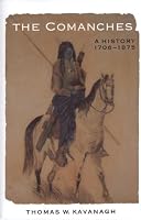 The Comanches: A History, 1706-1875 (Studies in the Anthropology of North Ame)
