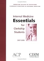Internal Medicine Essentials for Clerkship Students 2007-2008