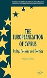 The europeanization of Cyprus : polity, policies and politics