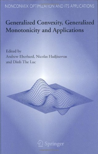 Generalized Convexity, Generalized Monotonicity and Applications: 77 (Nonconvex Optimization and Its Applications  (closed))
