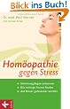 Hom�opathie gegen Stress: Stimmungslagen erkennen - Die richtige Arznei finden - Auf Dauer gelassener werden