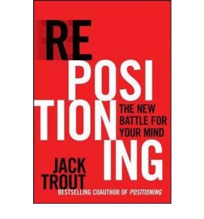 [(REPOSITIONING: Marketing in an Era of Competition, Change and Crisis )] [Author: Jack Trout] [Nov-2009]
