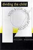 DIVIDING THE CHILD: SOCIAL & LEGAL DILEMMAS OF CUSTODY