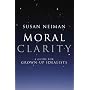 Moral Clarity: A Guide for Grown-up Idealists