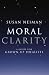 Moral Clarity: A Guide for Grown-up Idealists