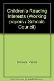 Children's reading interests : an interim report from the Schools Council Research Project into Children's Reading Habits, 10-15, University of Sheffield Institute of Education
