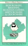 Where to watch birds in Bedfordshire, Berkshire, Buckinghamshire, Hertfordshire & Oxfordshire