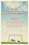 Raising Your Childrens Children: Help for Grandparents Raising Grandkids