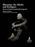 Changes in museum practice : new media, refugees and participation