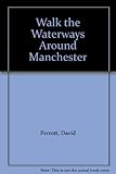 Walk the waterways around Manchester