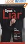 How To Spot A Liar: Why People Don't Tell The Truth and How You Can Catch Them
